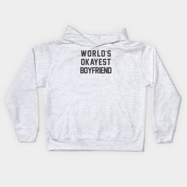 World's Okayest Boyfriend Kids Hoodie by geekers25